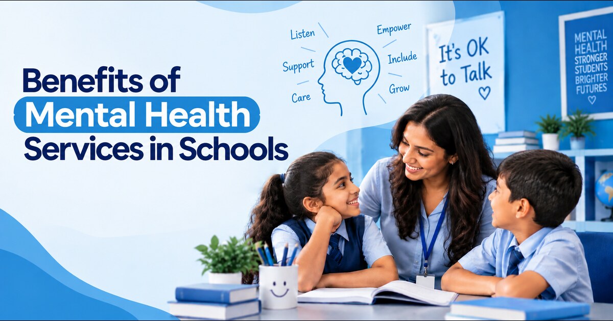 Benefits of Mental Health Services in Schools: Why Every Campus Needs Them 